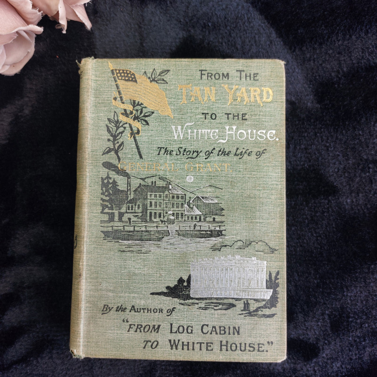 William M. Thayer 1885 From Tan-Yard to White House – President Grant Biography2