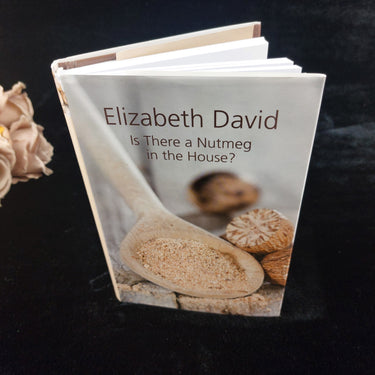  2016 Elizabeth David Is There a Nutmeg in the House?  Cookbook & Recipe1