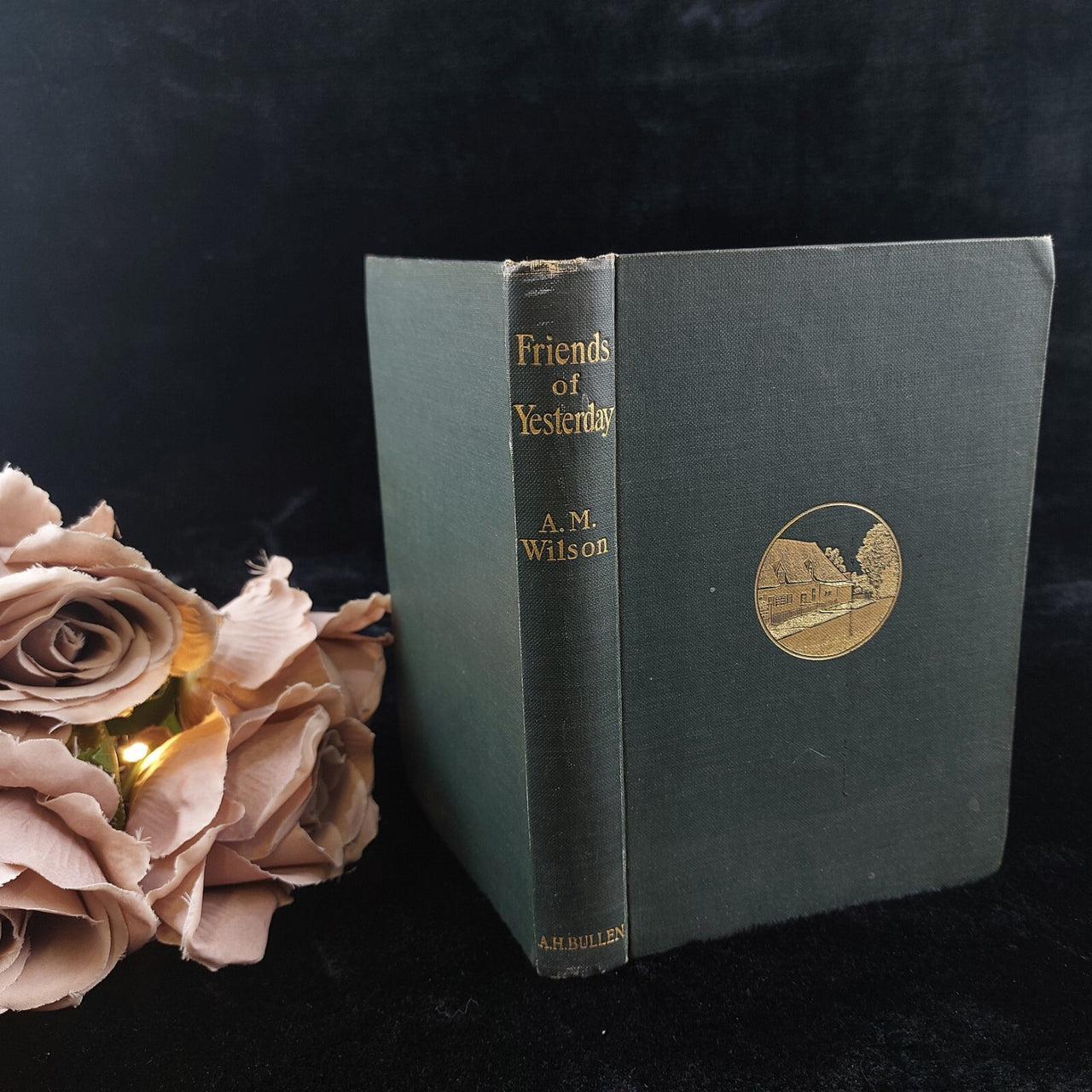 Friends of Yesterday by A.M. Wilson - A.H. Bullen Publisher 1903 First Edition0