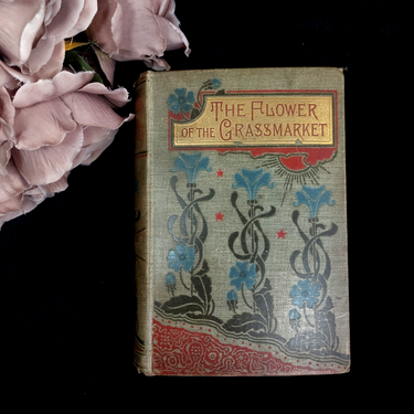 Paull Ripley Flower of the Grassmarket antique Book Decorated Cover 1900 Hodder1